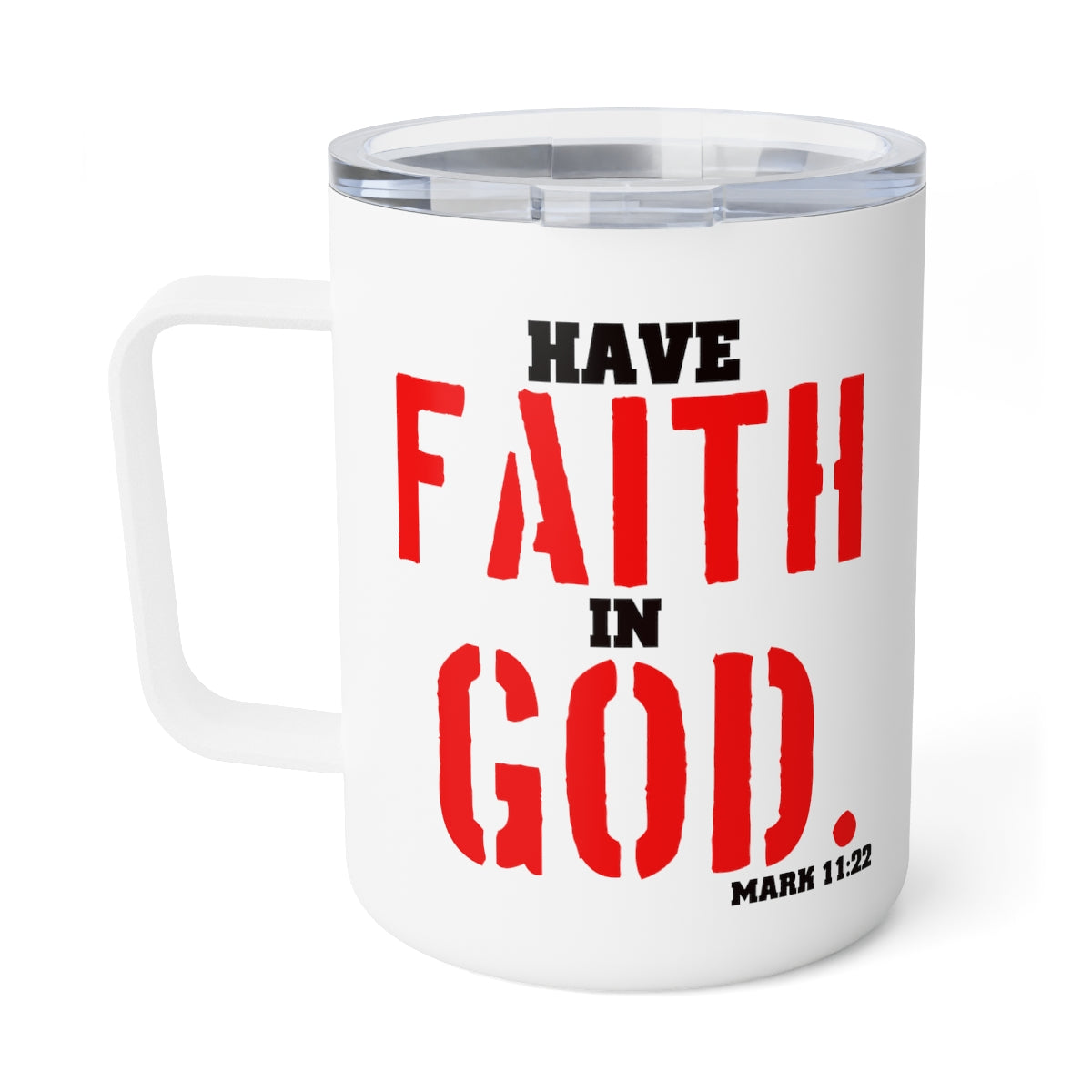 Bible Verse Scripture Insulated Coffee Mug, 10oz Have Faith In God.