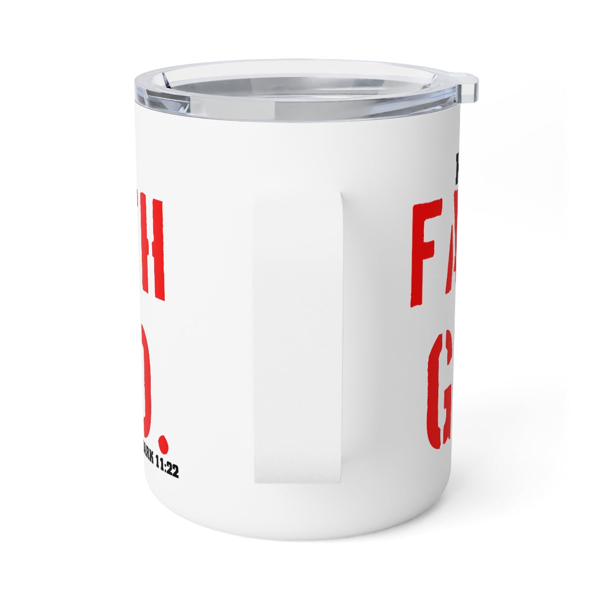 Bible Verse Scripture Insulated Coffee Mug, 10oz Have Faith In God.