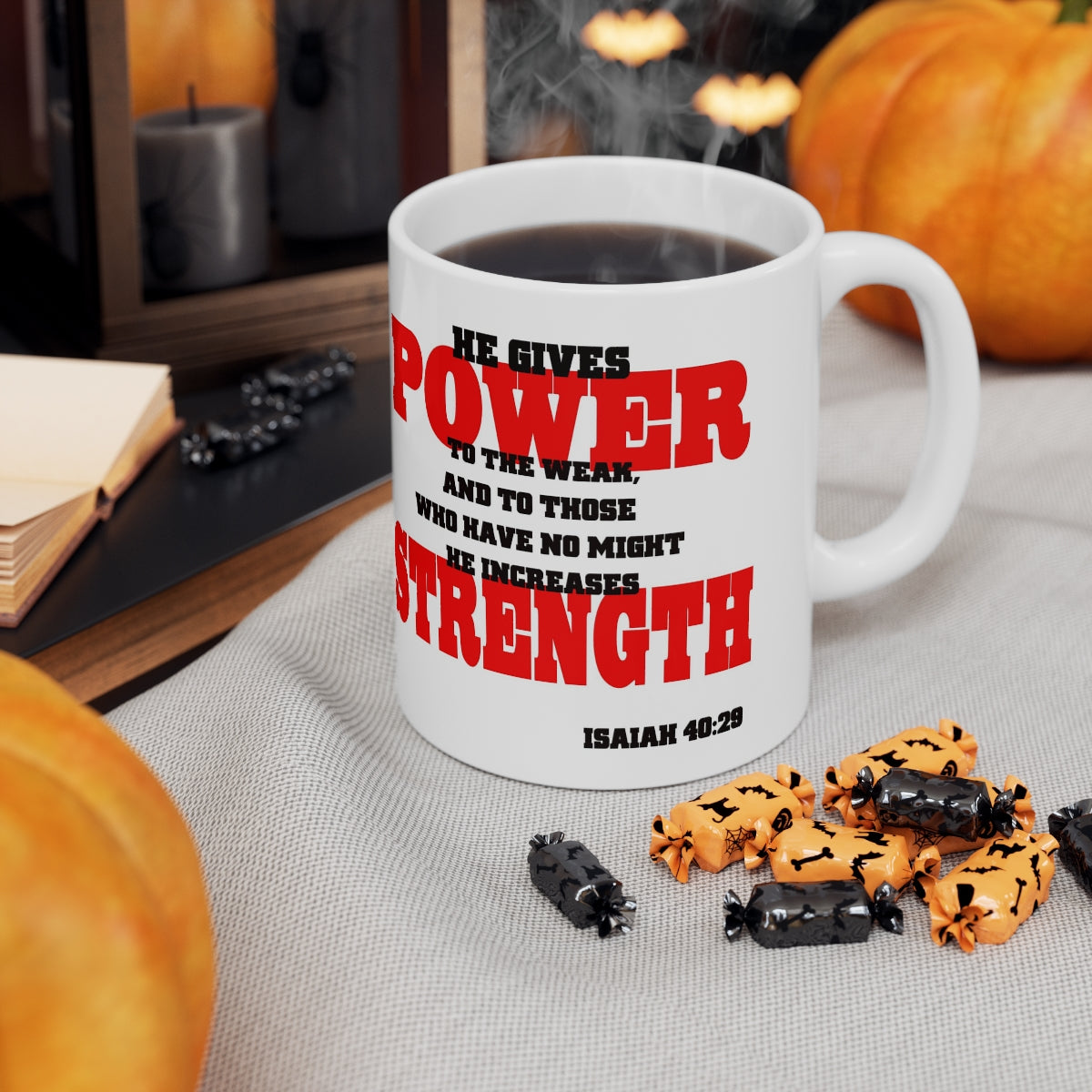 Bible Verse Scripture Mug 11oz He gives Power and Strength...