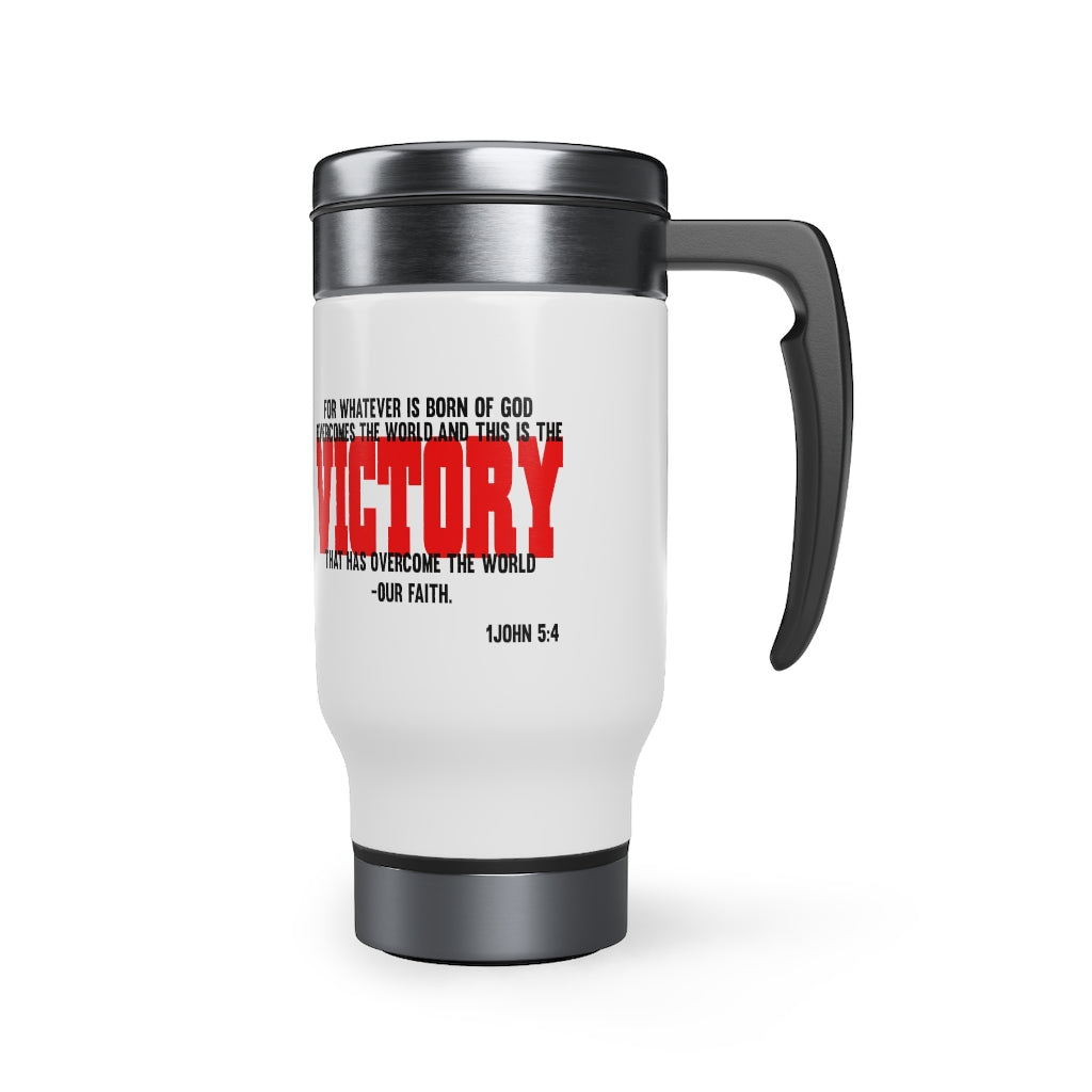 Stainless Steel Travel Mug with Handle, 14oz For Whatever Is Born Of God...