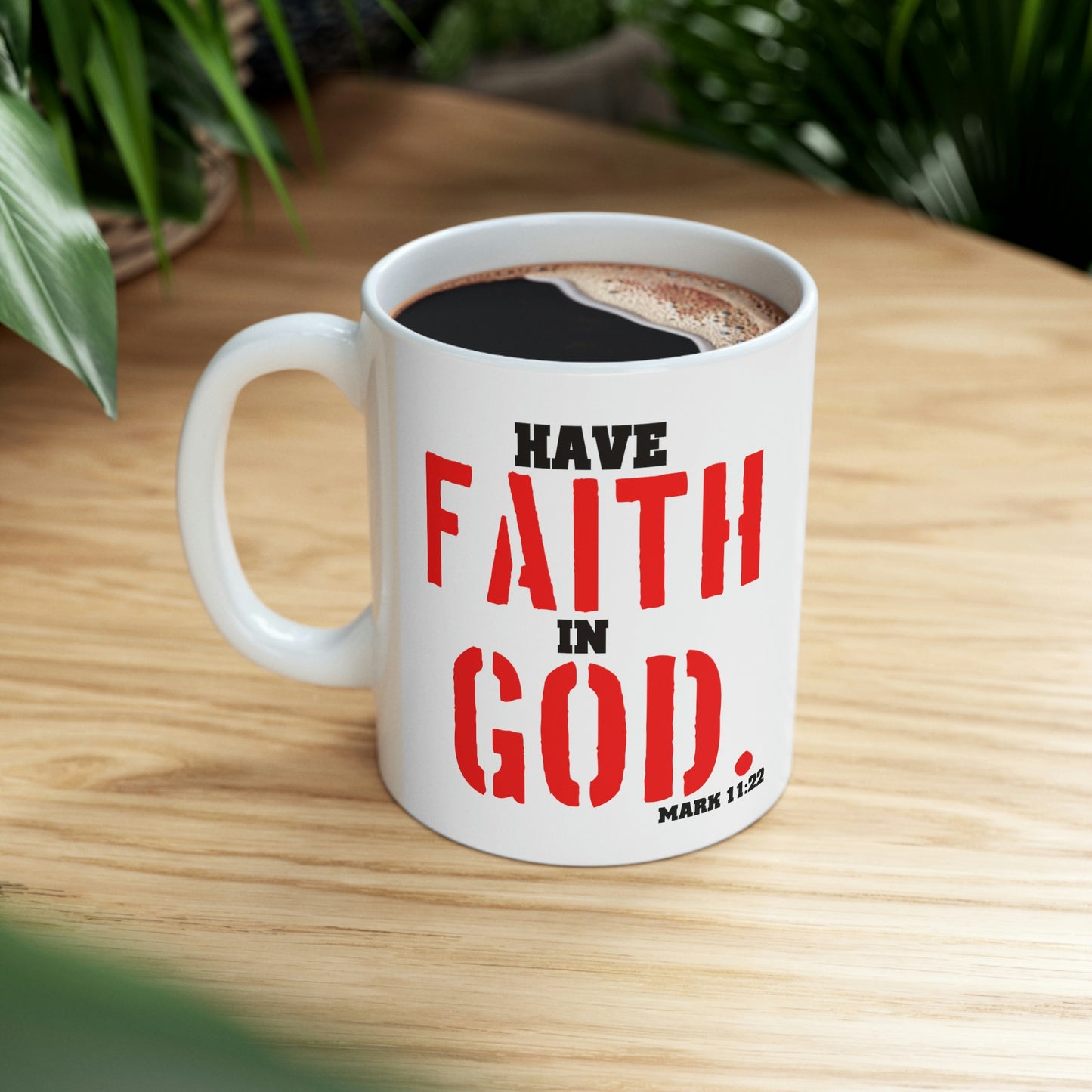Bible Verse Scripture Mug 11oz Have Faith In God