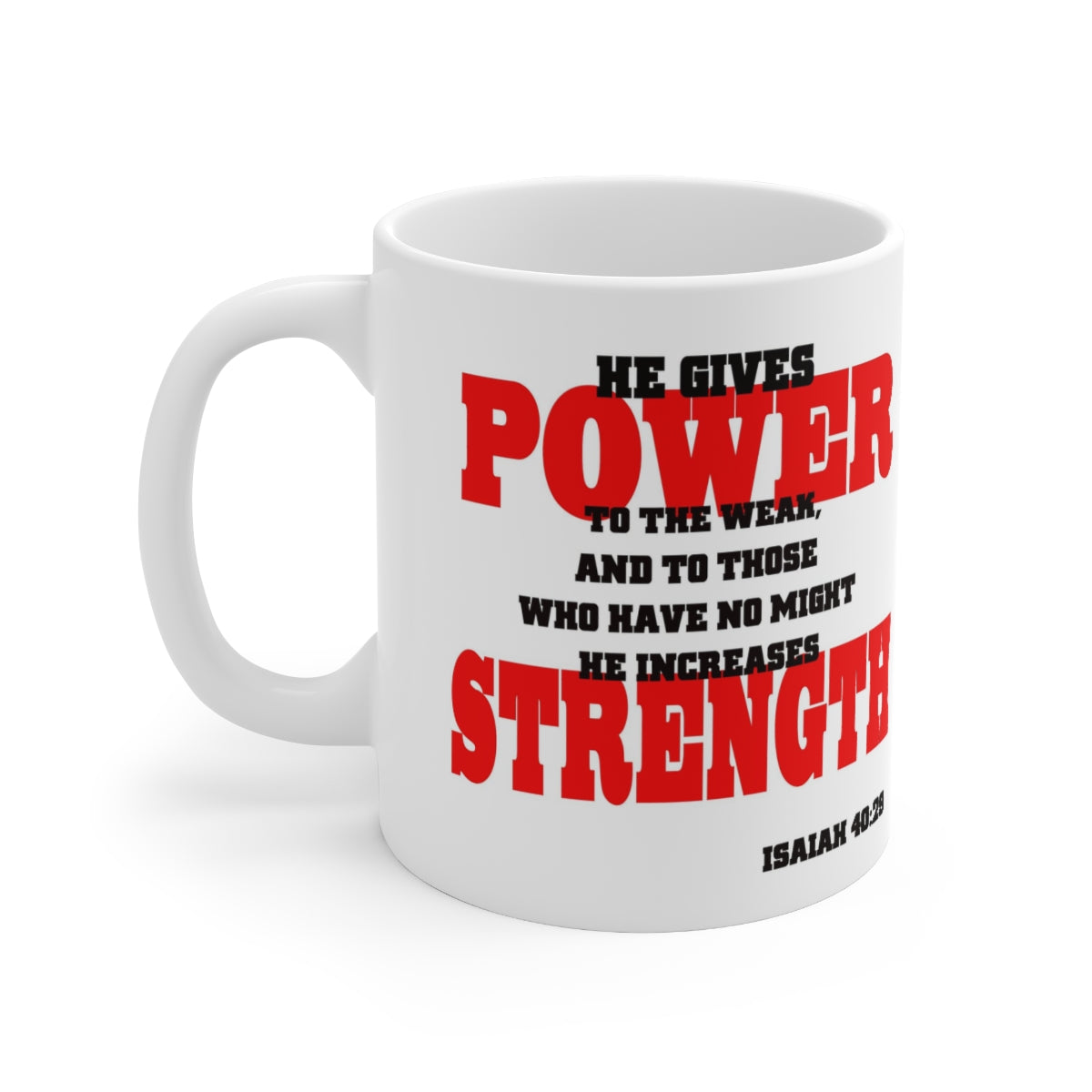 Bible Verse Scripture Mug 11oz He gives Power and Strength...