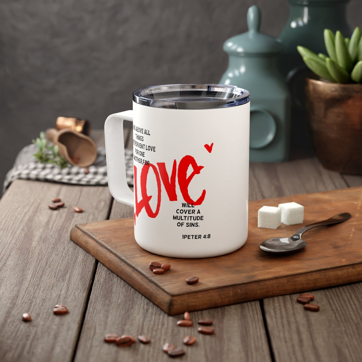 Bible Verse Scripture Insulated Coffee Mug, 10oz And Above All Things...