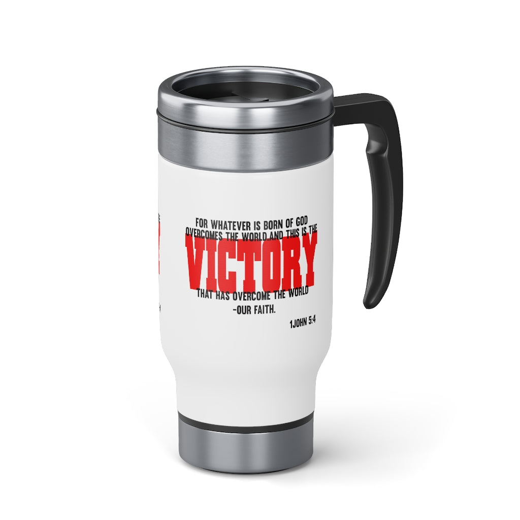 Stainless Steel Travel Mug with Handle, 14oz For Whatever Is Born Of God...