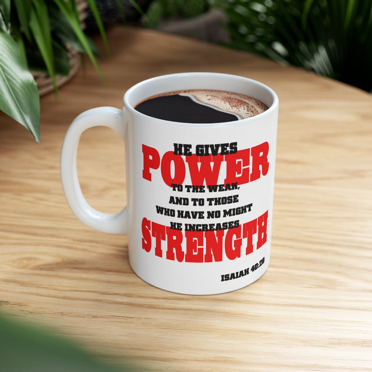 Bible Verse Scripture Mug 11oz He gives Power and Strength...