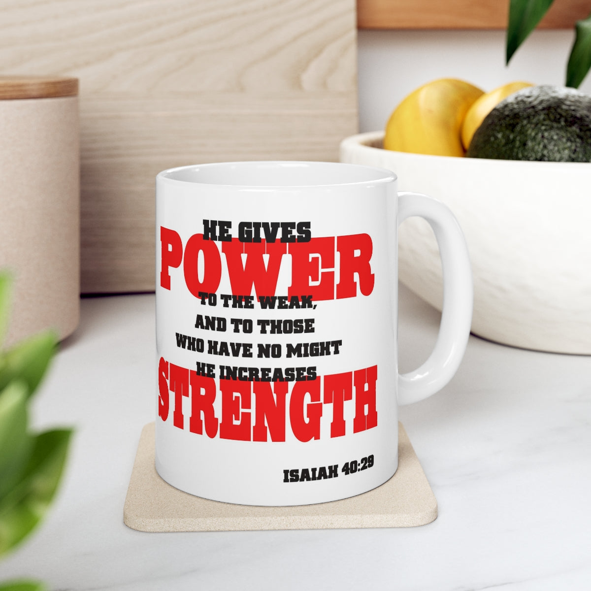 Bible Verse Scripture Mug 11oz He gives Power and Strength...