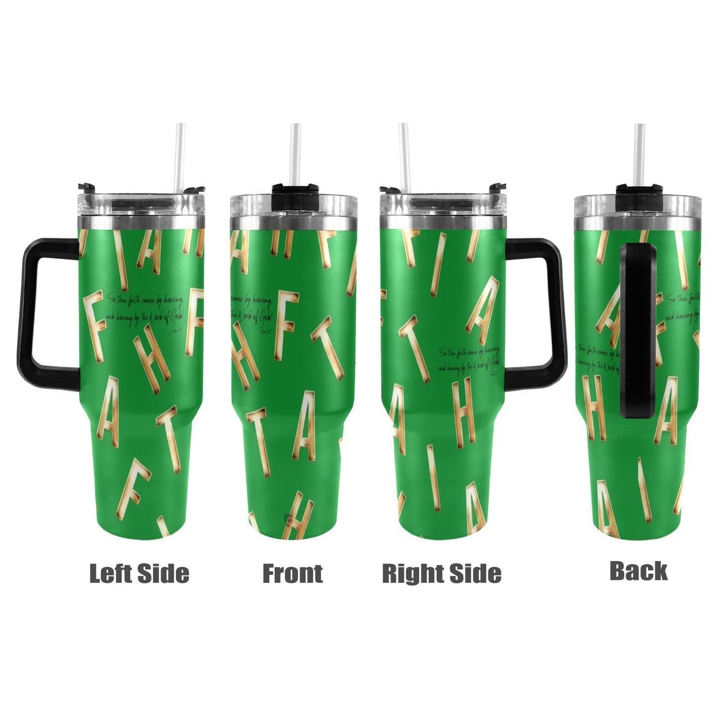 GREEN FAITH COMES BY HEARING  40oz Tumbler with Black Handle
