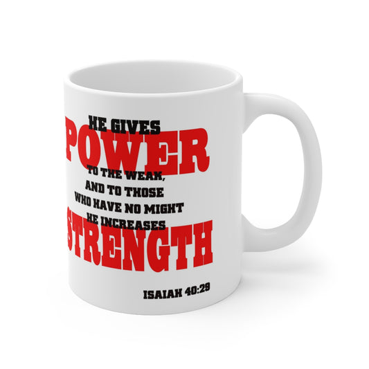 Bible Verse Scripture Mug 11oz  He gives Power and Strength...